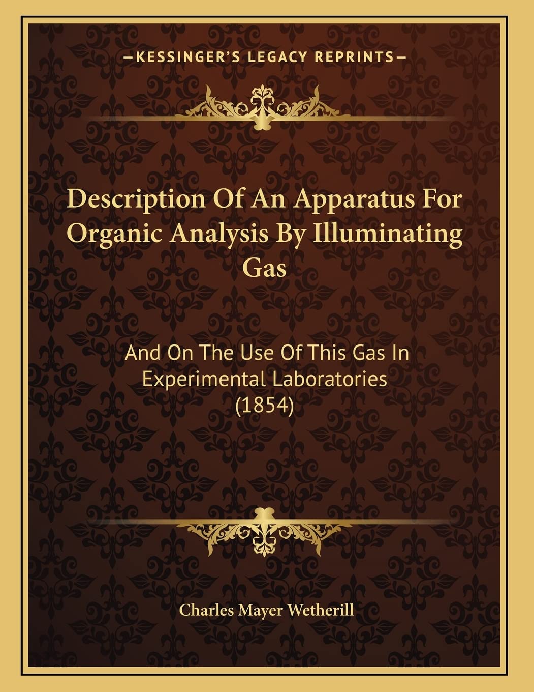 Description Of An Apparatus For Organic Analysis By Illuminating Gas: And On The Use Of This Gas In Experimental Laboratories (1854) Business, Finance & Career