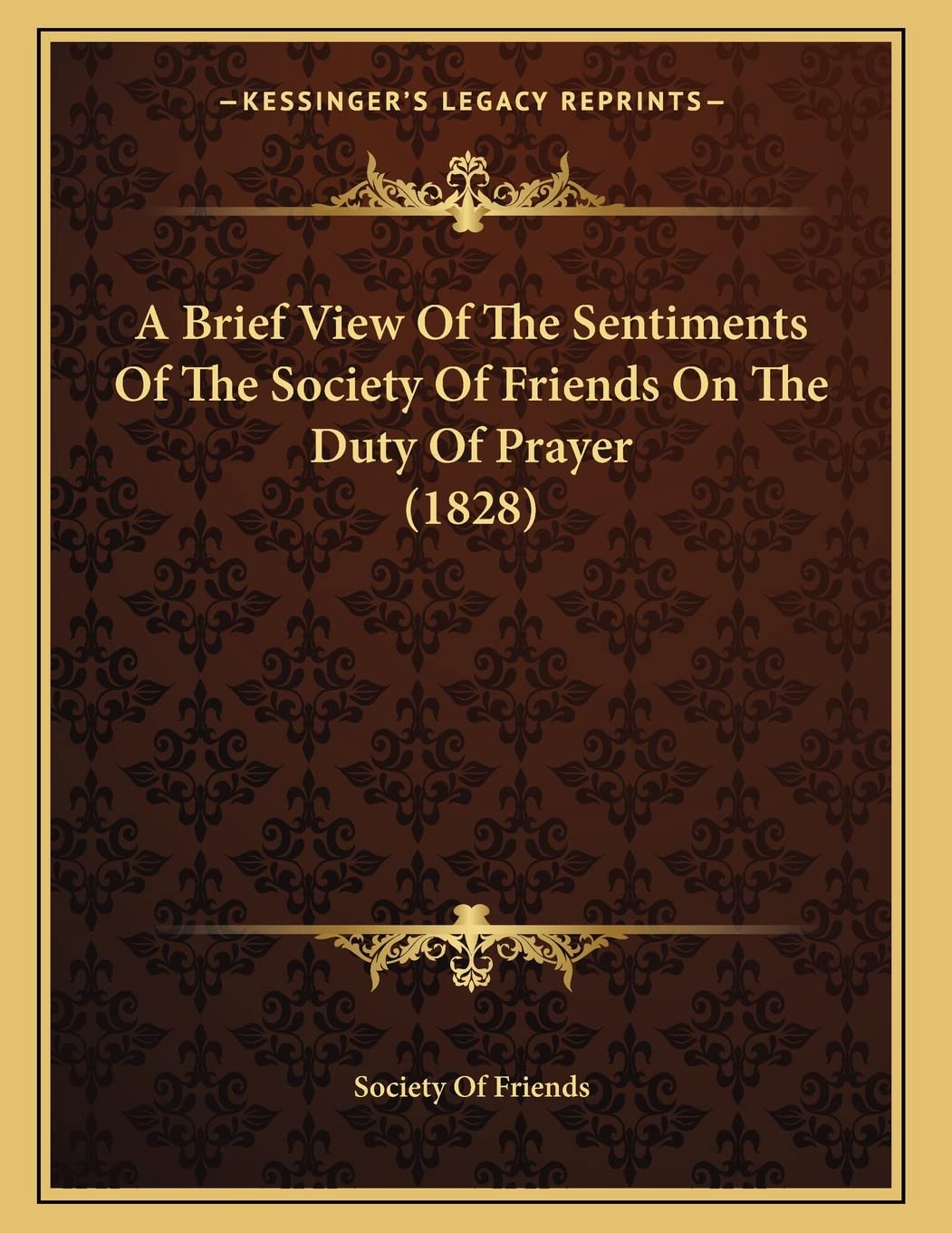 A Brief View Of The Sentiments Of The Society Of Friends On The Duty Of Prayer (1828) Philosophy