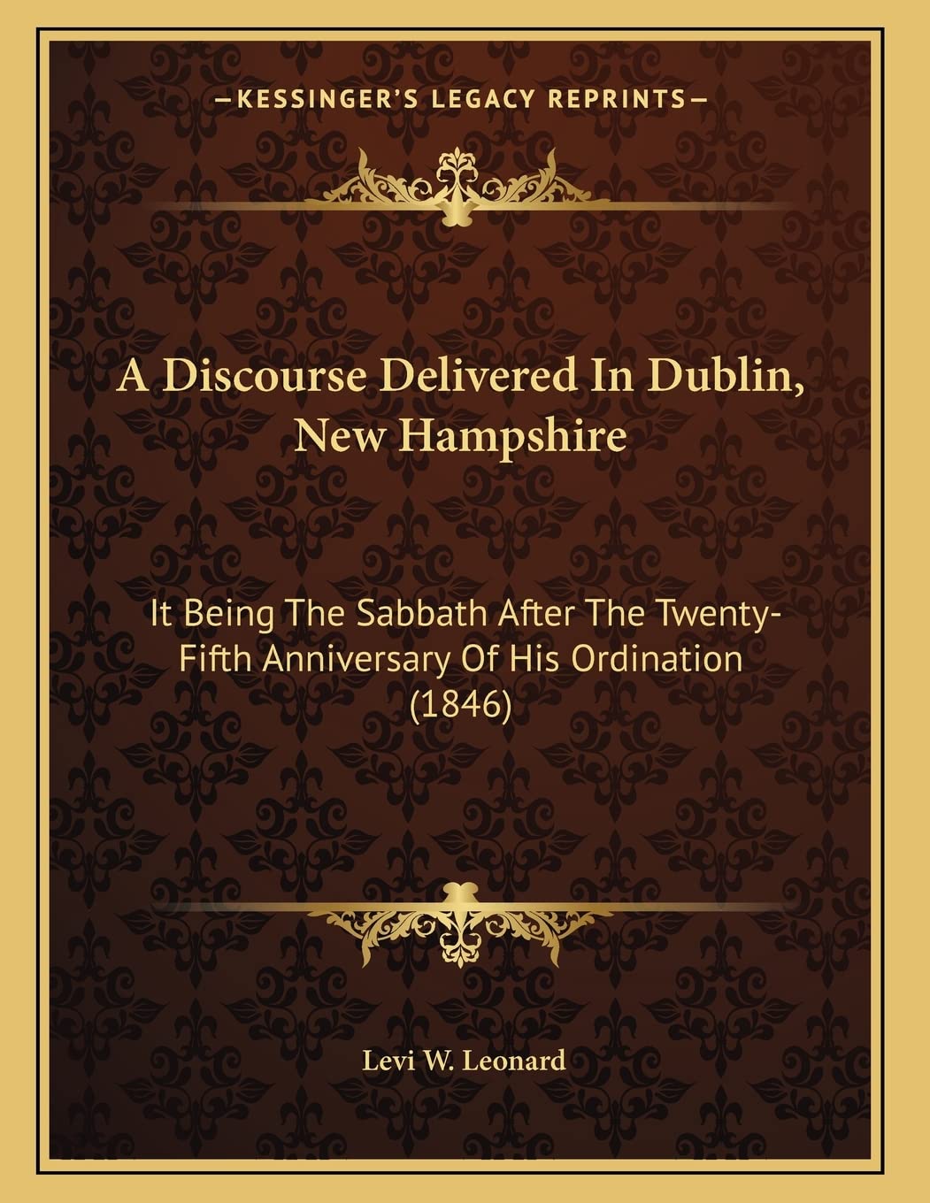 A Discourse Delivered In Dublin, New Hampshire: It Being The Sabbath After The Twenty-Fifth Anniversary Of His Ordination (1846) Philosophy
