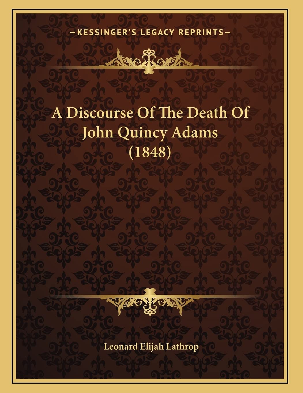 A Discourse Of The Death Of John Quincy Adams (1848) Memories