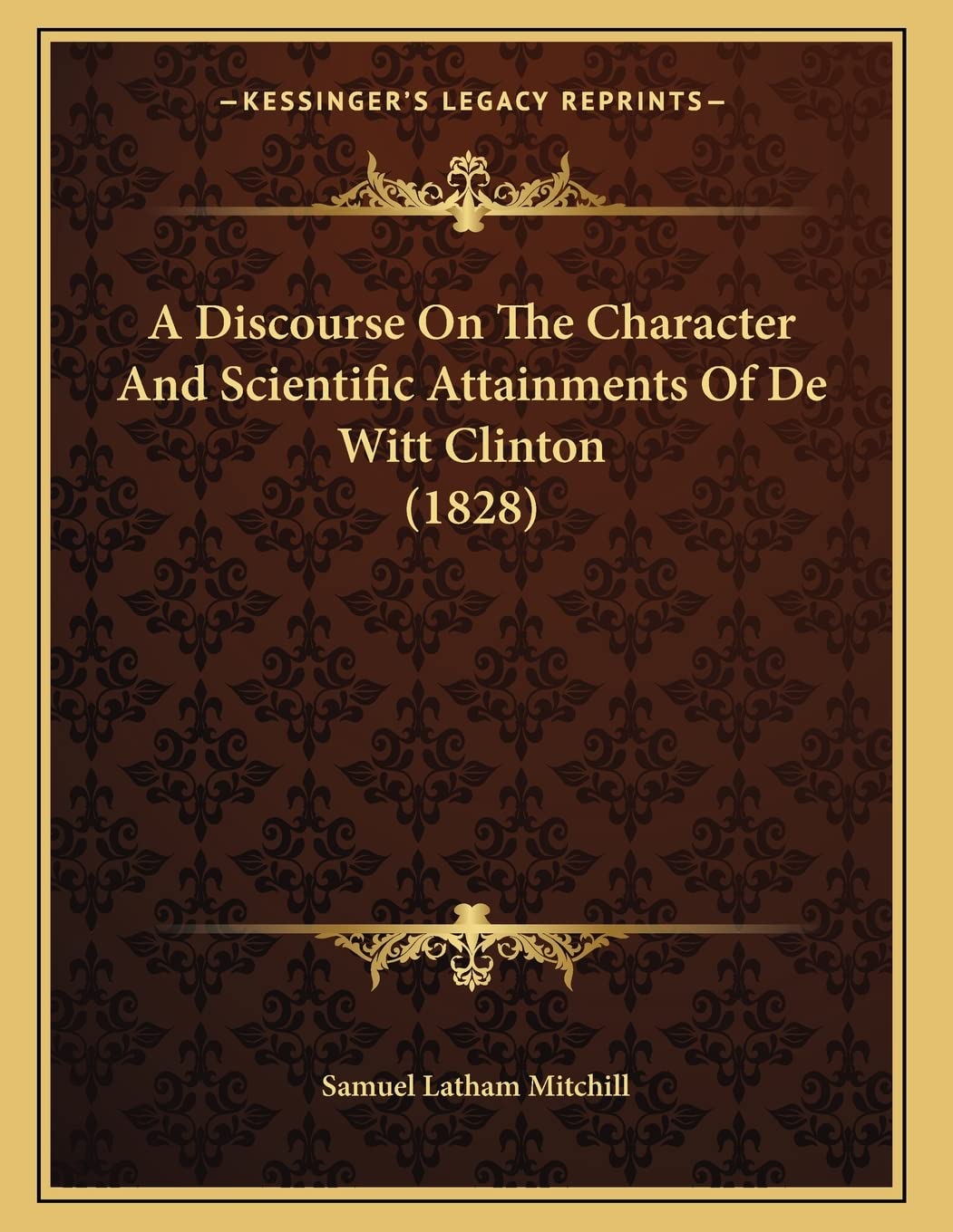 A Discourse On The Character And Scientific Attainments Of De Witt Clinton (1828) Art & Literature