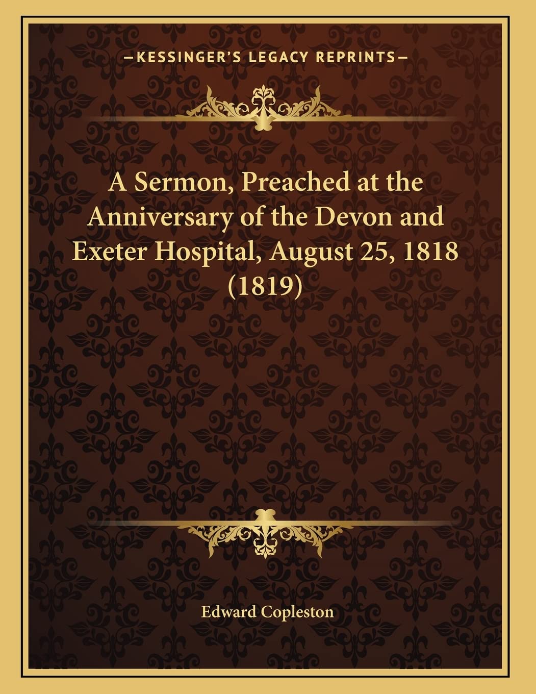 A Sermon, Preached at the Anniversary of the Devon and Exeter Hospital, August 25, 1818 (1819) Religion & Esotericism