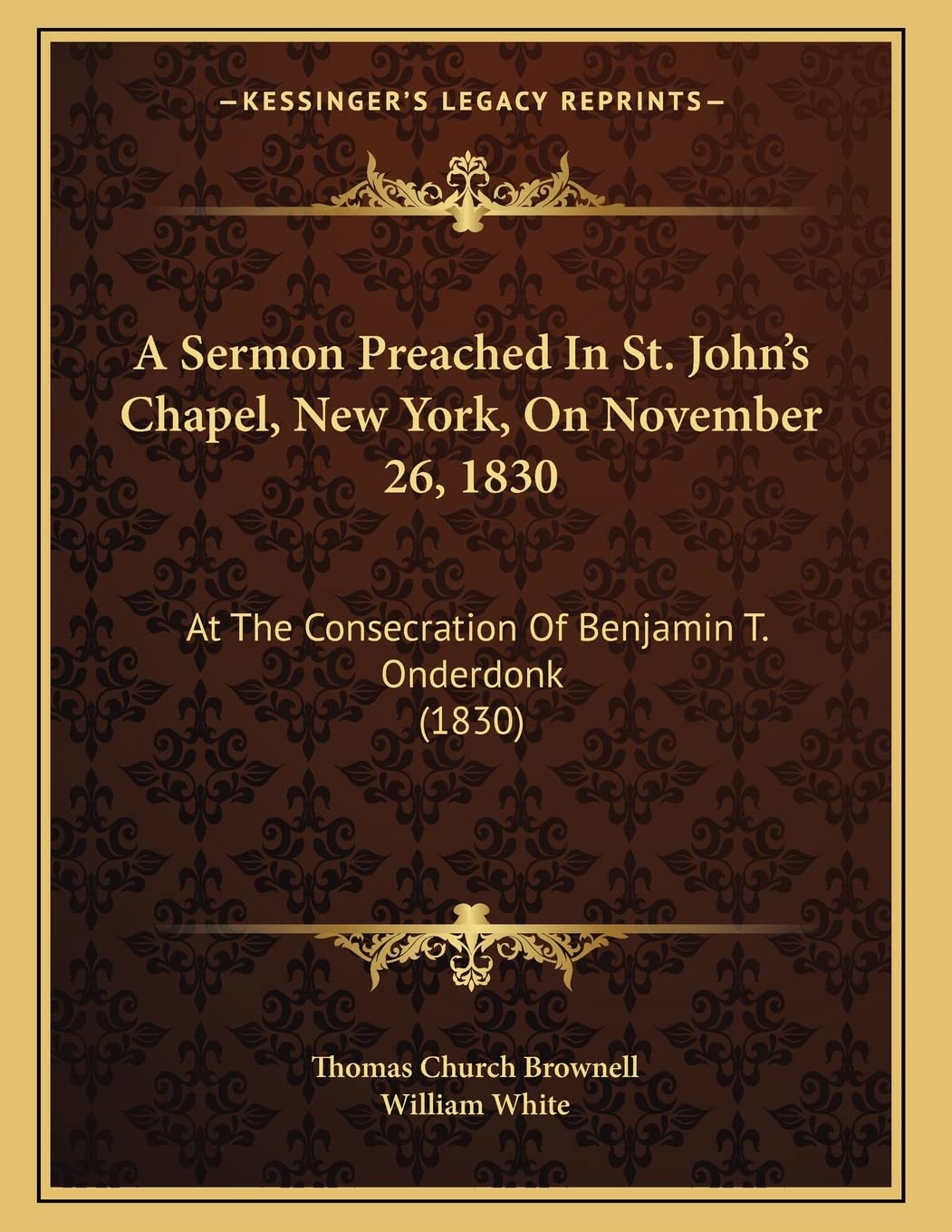 A Sermon Preached In St. John's Chapel, New York, On November 26, 1830: At The Consecration Of Benjamin T. Onderdonk (1830) Religion & Esotericism
