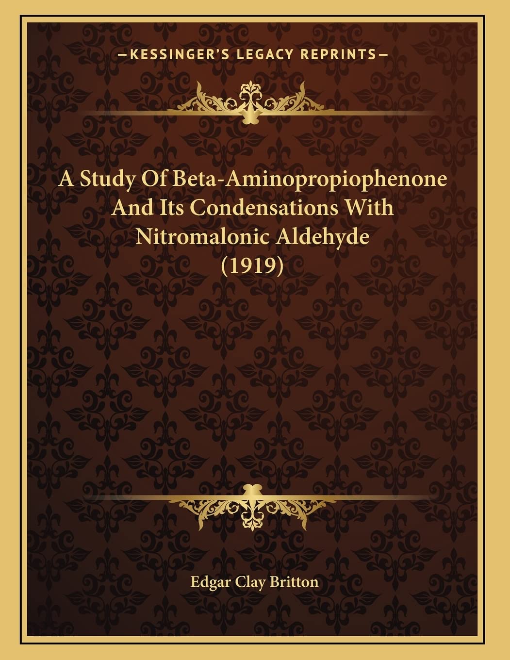 A Study Of Beta-Aminopropiophenone And Its Condensations With Nitromalonic Aldehyde (1919) Social Sciences