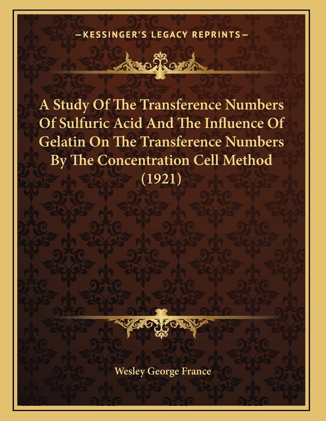 A Study Of The Transference Numbers Of Sulfuric Acid And The Influence Of Gelatin On The Transference Numbers By The Concentration Cell Method (1921) Philosophy