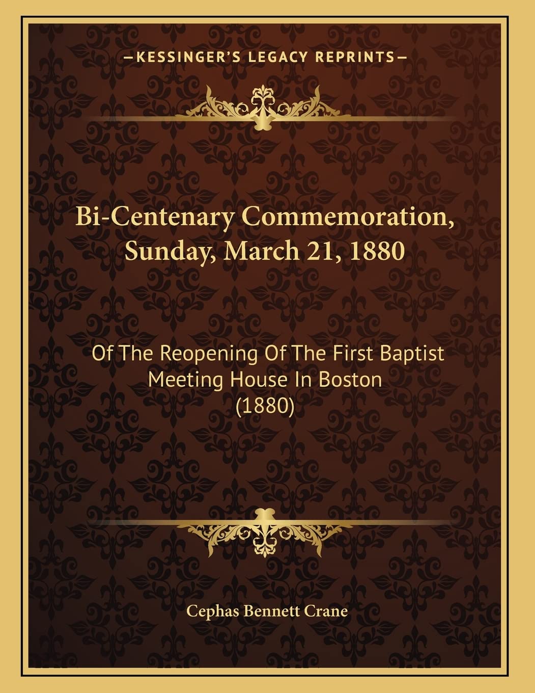 Bi-Centenary Commemoration, Sunday, March 21, 1880: Of The Reopening Of The First Baptist Meeting House In Boston (1880) Religion & Esotericism