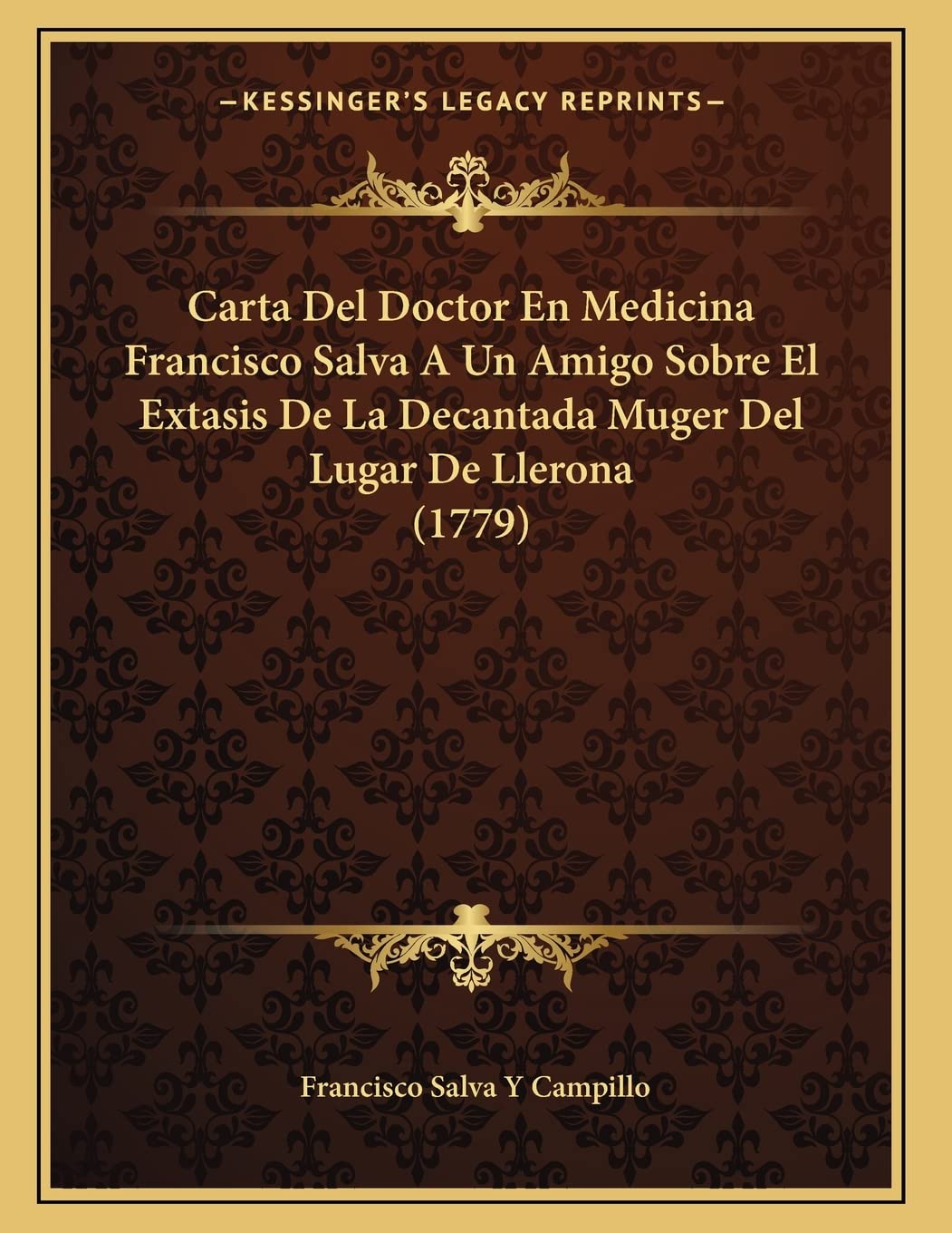Carta Del Doctor En Medicina Francisco Salva A Un Amigo Sobre El Extasis De La Decantada Muger Del Lugar De Llerona (1779) Contemporary literature