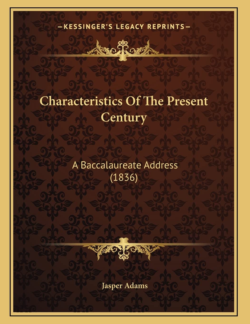 Characteristics Of The Present Century: A Baccalaureate Address (1836) Art & Literature