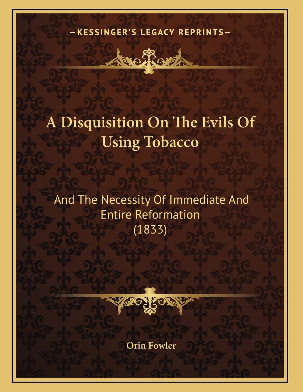 A Disquisition On The Evils Of Using Tobacco: And The Necessity Of Immediate And Entire Reformation (1833) Philosophy
