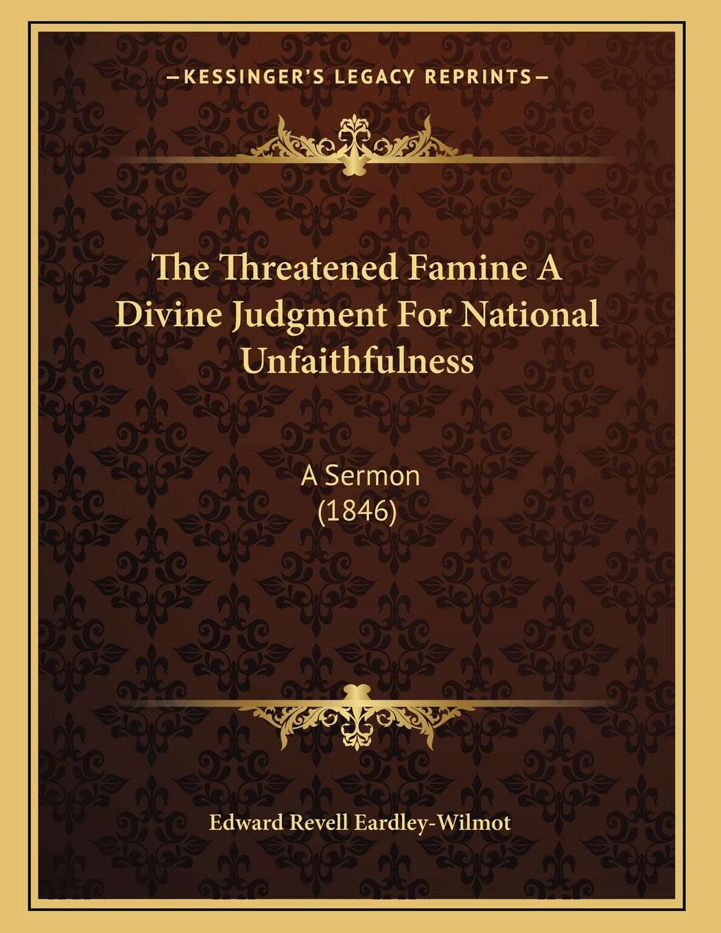 The Threatened Famine A Divine Judgment For National Unfaithfulness: A Sermon (1846) Religion & Esotericism