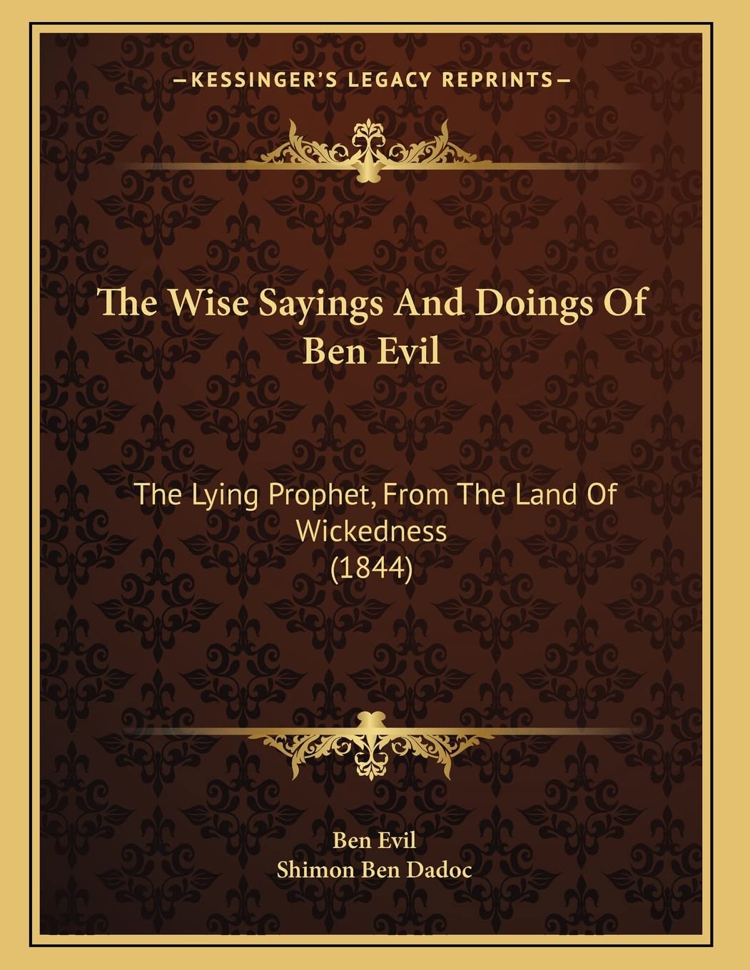 The Wise Sayings And Doings Of Ben Evil: The Lying Prophet, From The Land Of Wickedness (1844) Philosophy