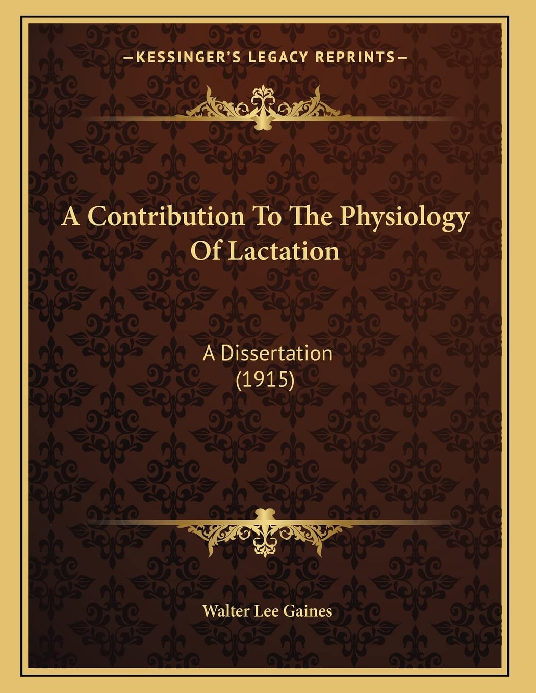 A Contribution To The Physiology Of Lactation: A Dissertation (1915) Medicine