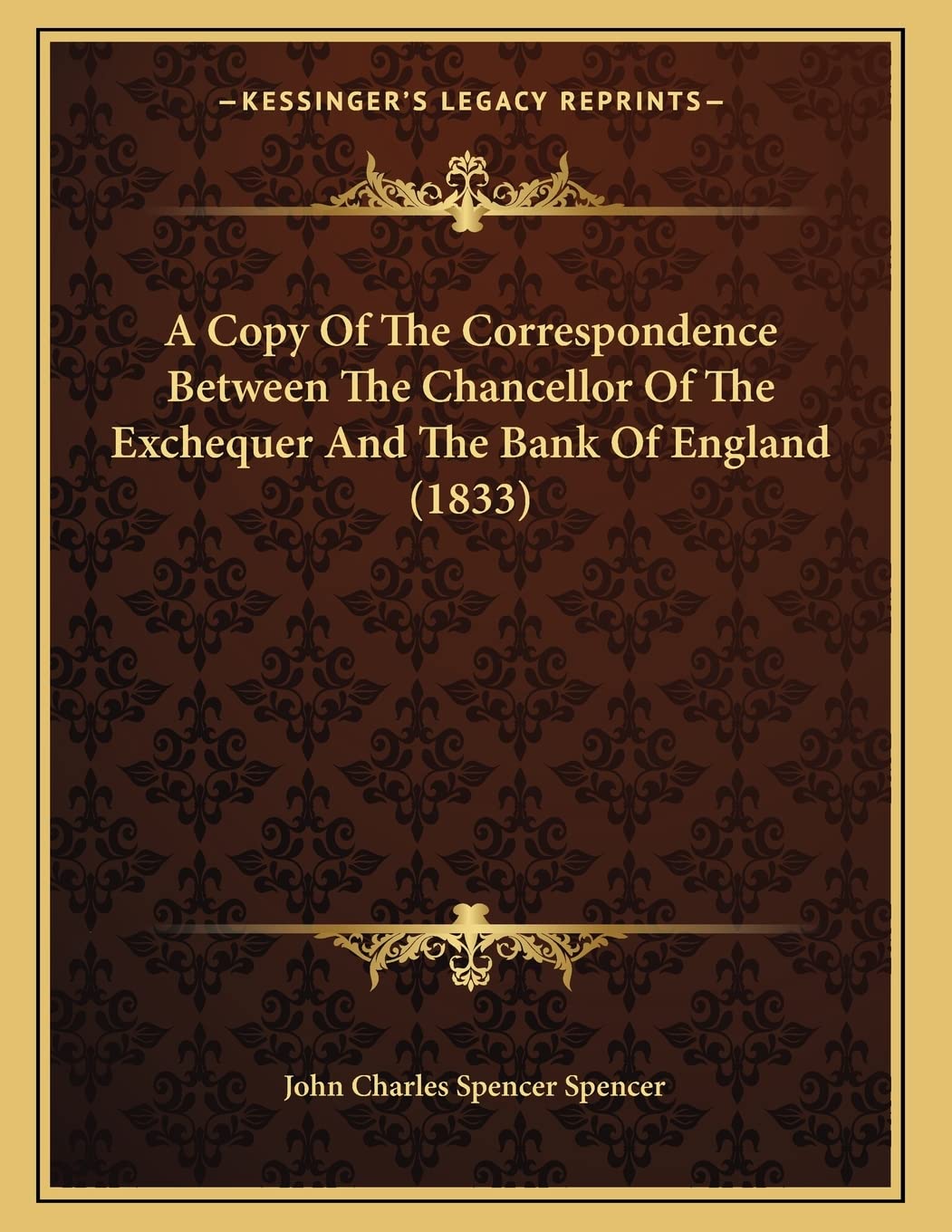 A Copy Of The Correspondence Between The Chancellor Of The Exchequer And The Bank Of England (1833) Business, Finance & Career