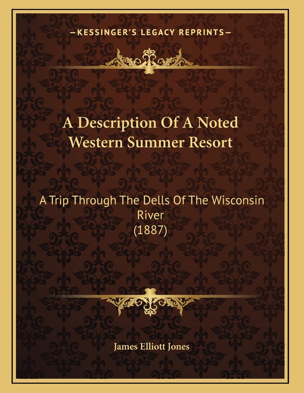 A Description Of A Noted Western Summer Resort: A Trip Through The Dells Of The Wisconsin River (1887) Business & Technology