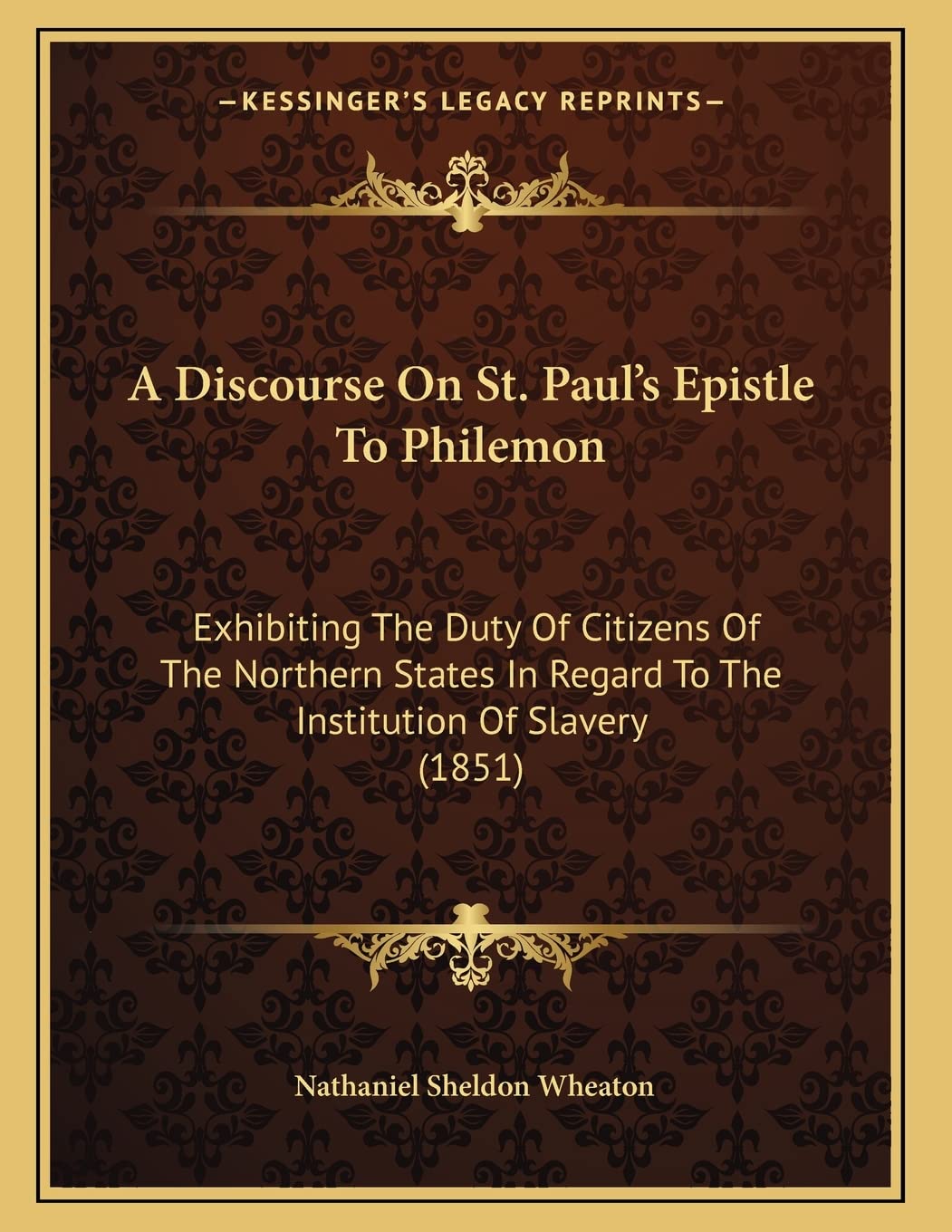 A Discourse On St. Paul's Epistle To Philemon: Exhibiting The Duty Of Citizens Of The Northern States In Regard To The Institution Of Slavery (1851) Religion & Esotericism