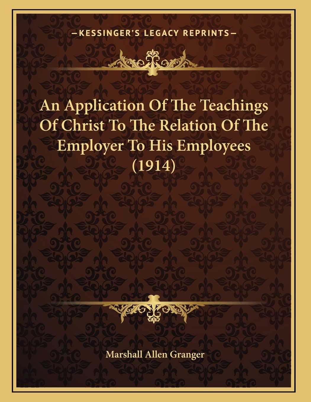 An Application Of The Teachings Of Christ To The Relation Of The Employer To His Employees (1914) Philosophy