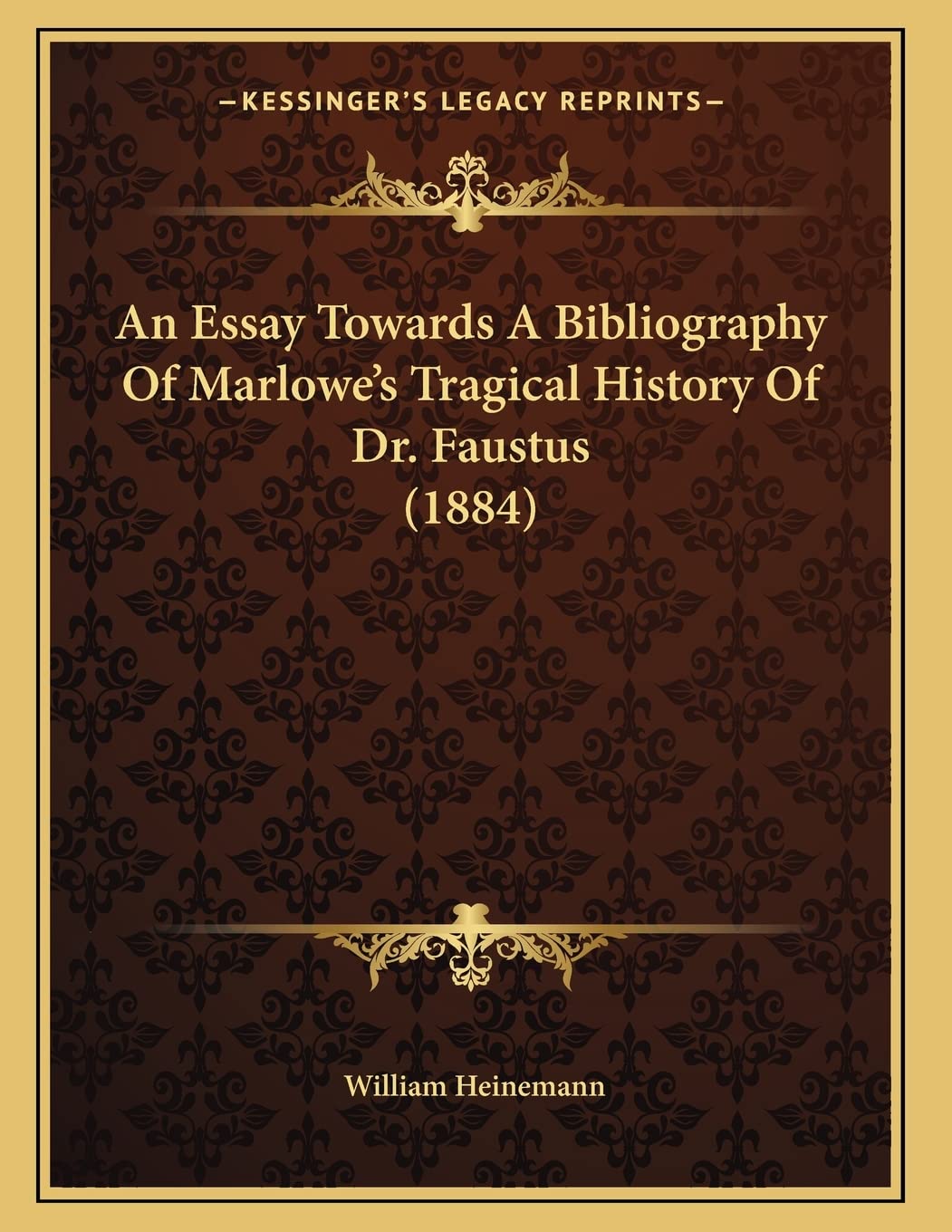 An Essay Towards A Bibliography Of Marlowe's Tragical History Of Dr. Faustus (1884) Reference Books