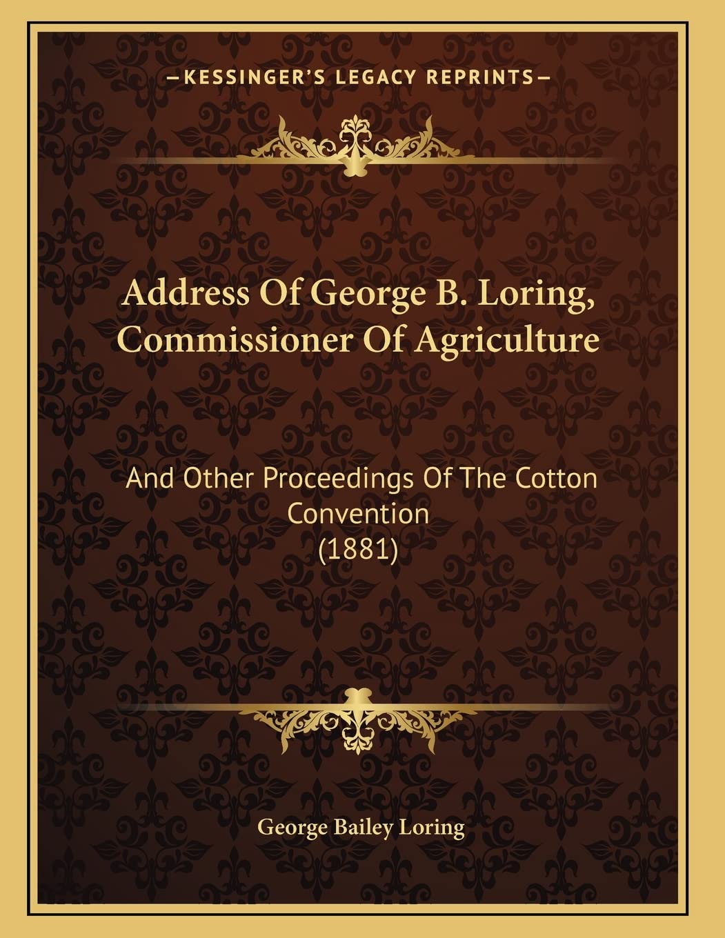 Address Of George B. Loring, Commissioner Of Agriculture: And Other Proceedings Of The Cotton Convention (1881) Social Sciences
