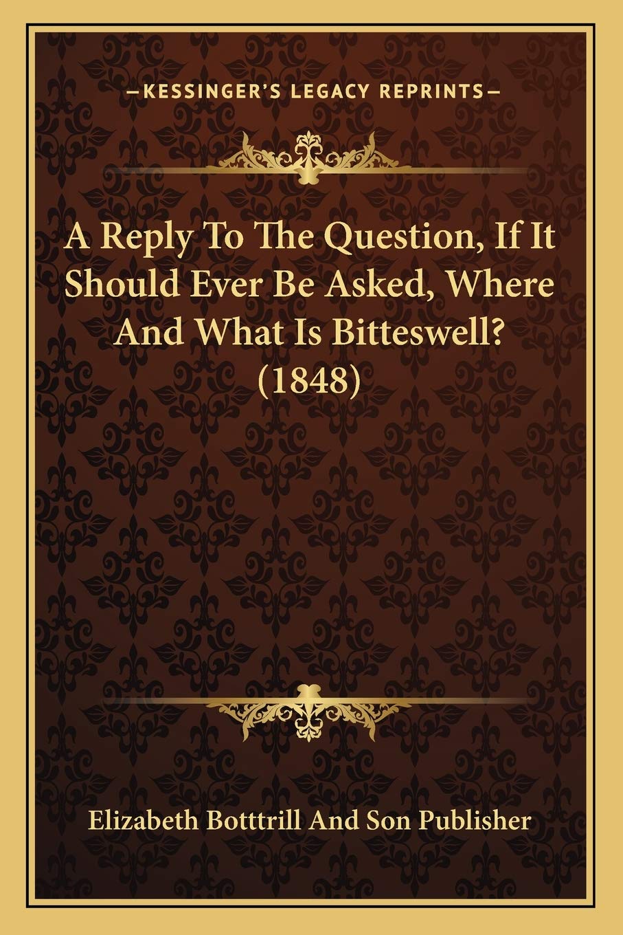 A Reply To The Question, If It Should Ever Be Asked, Where And What Is Bitteswell? (1848) Contemporary literature