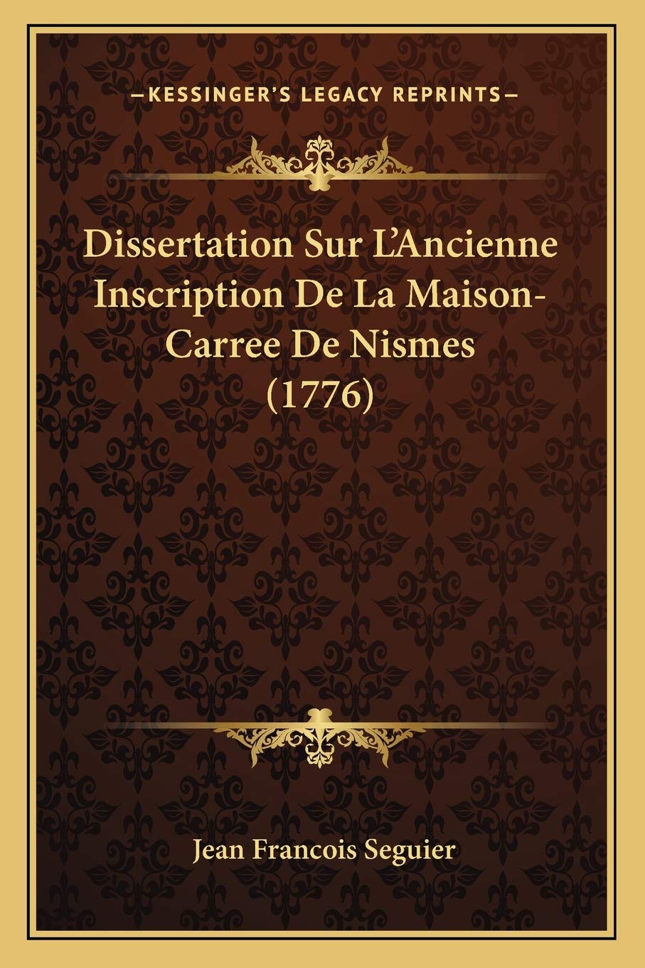 Dissertation Sur L'Ancienne Inscription De La Maison-Carree De Nismes (1776) book