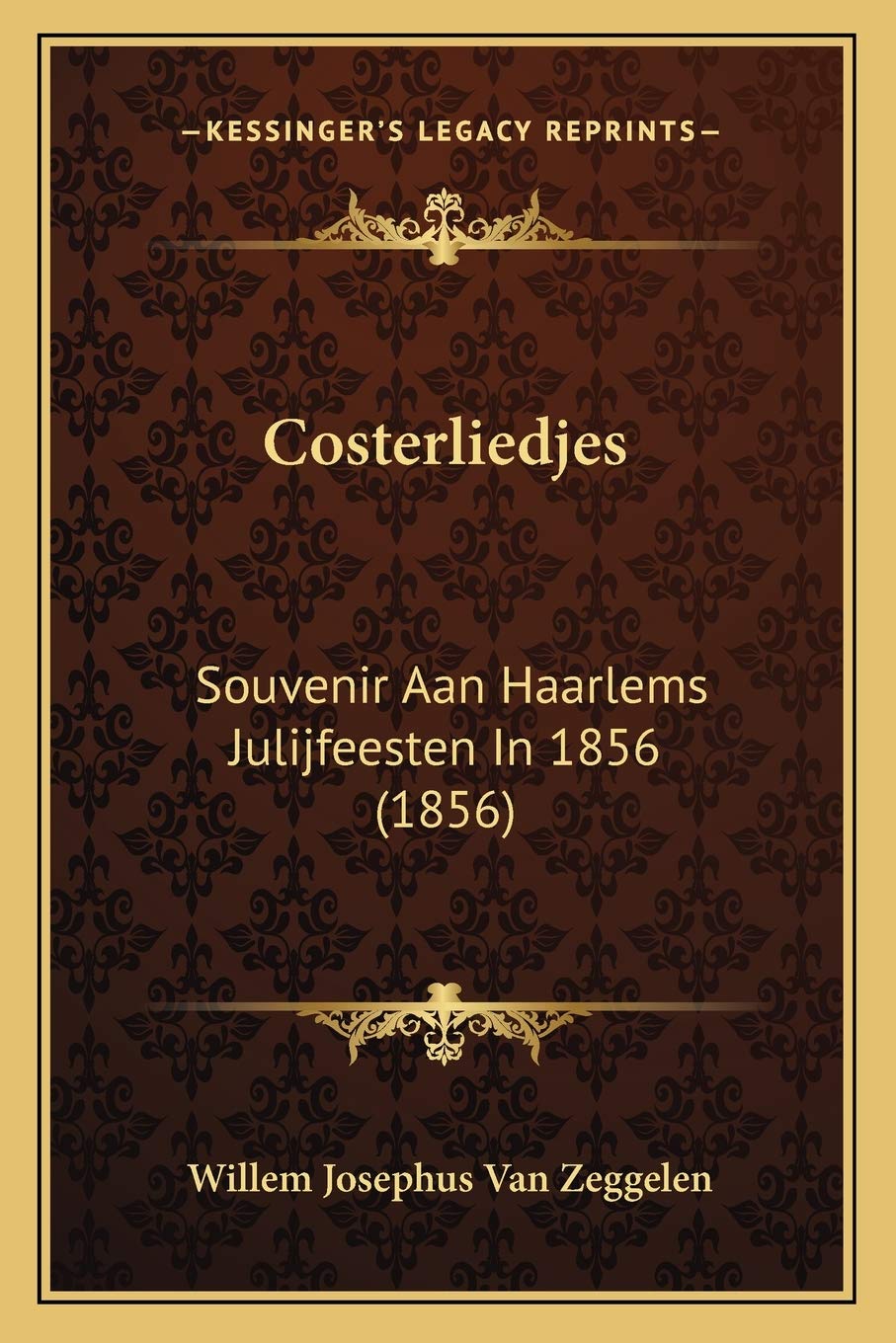 Costerliedjes: Souvenir Aan Haarlems Julijfeesten In 1856 (1856) Contemporary literature