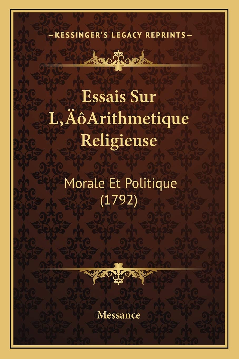 Essais Sur L'Arithmetique Religieuse: Morale Et Politique (1792) book