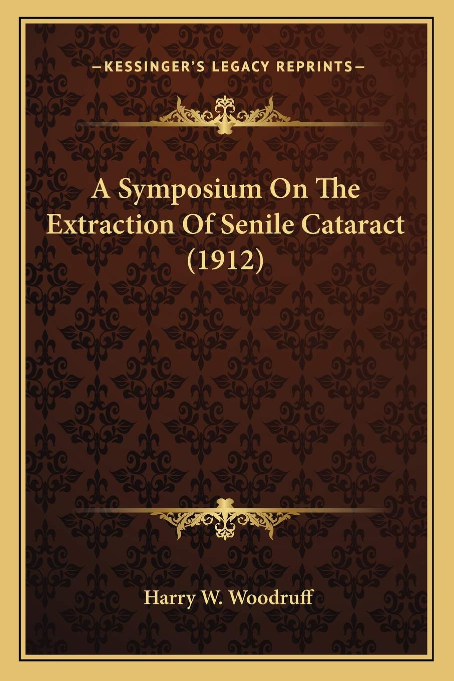 A Symposium On The Extraction Of Senile Cataract (1912) Medicine