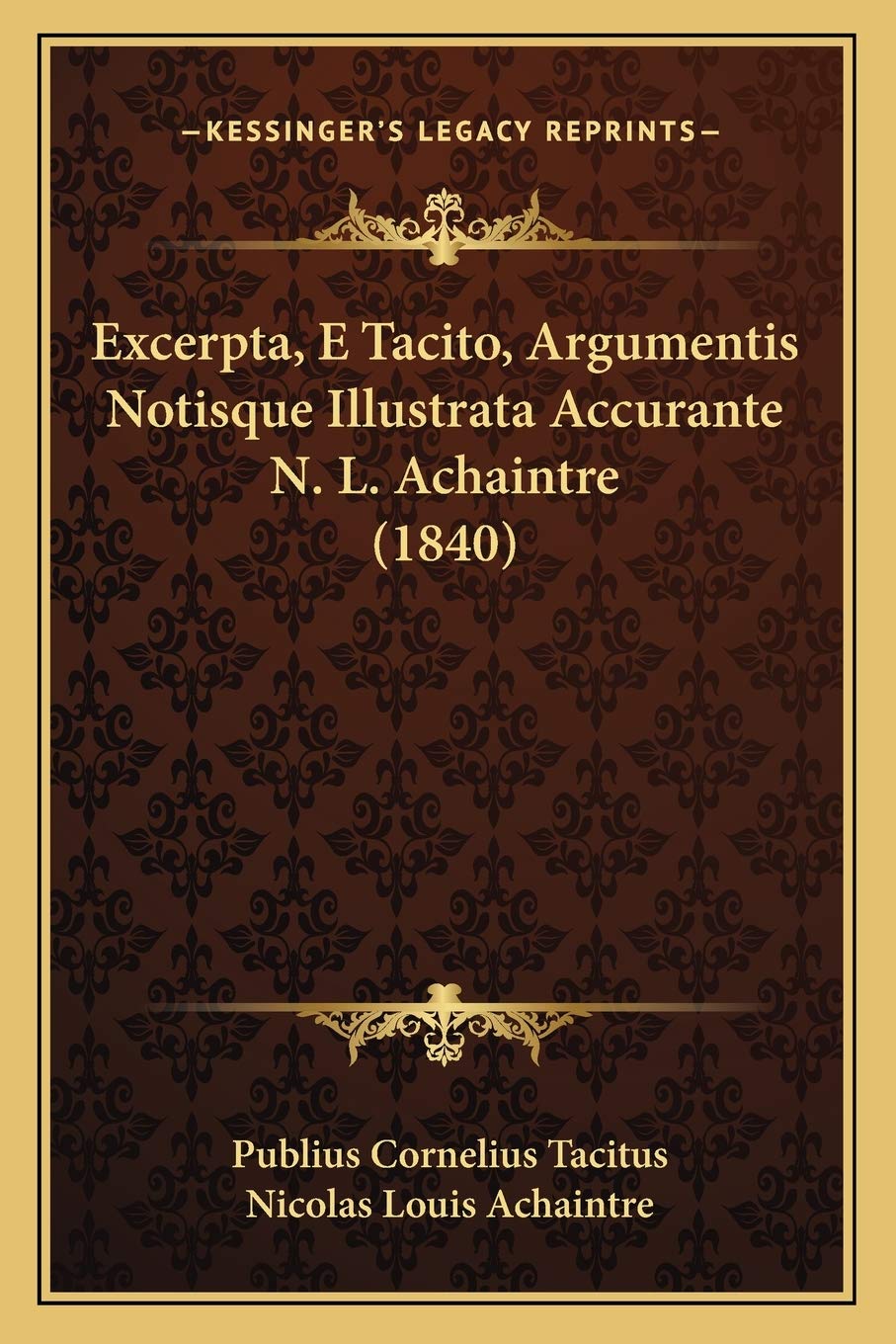 Excerpta, E Tacito, Argumentis Notisque Illustrata Accurante N. L. Achaintre (1840) book