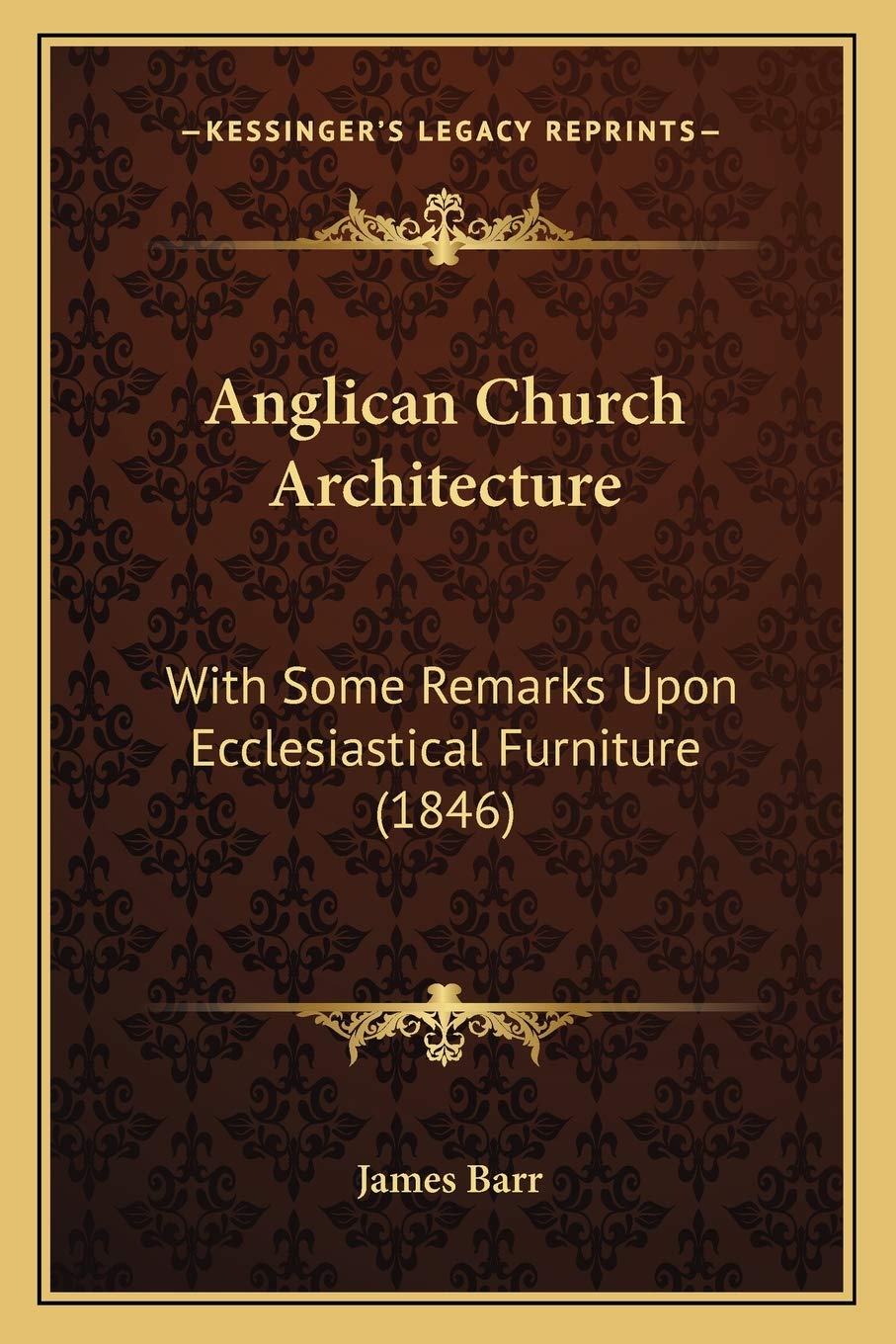 Anglican Church Architecture: With Some Remarks Upon Ecclesiastical Furniture (1846) Contemporary literature