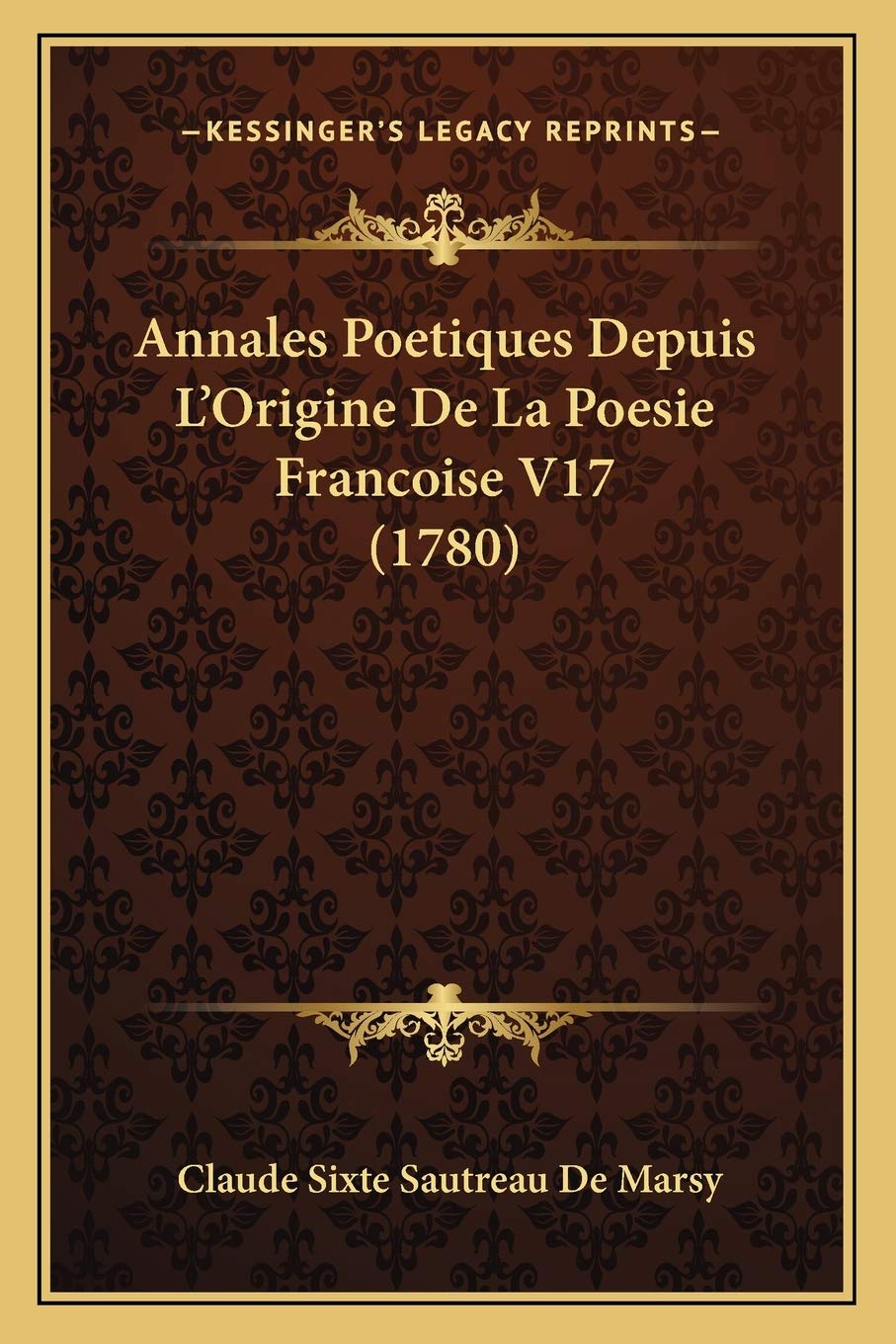 Annales Poetiques Depuis L'Origine De La Poesie Francoise V17 (1780) book