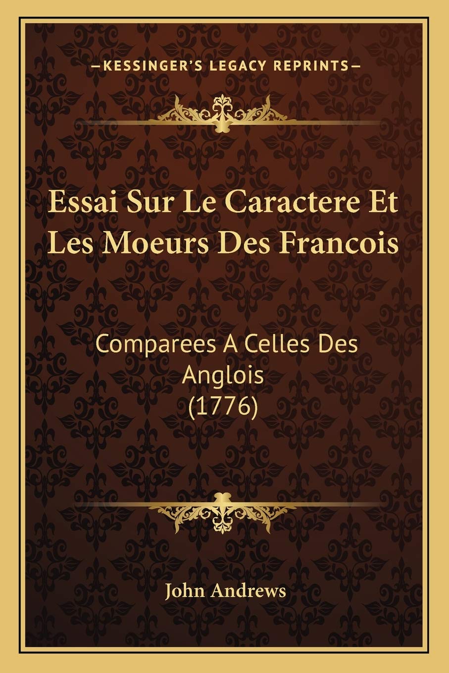 Essai Sur Le Caractere Et Les Moeurs Des Francois: Comparees A Celles Des Anglois (1776) book