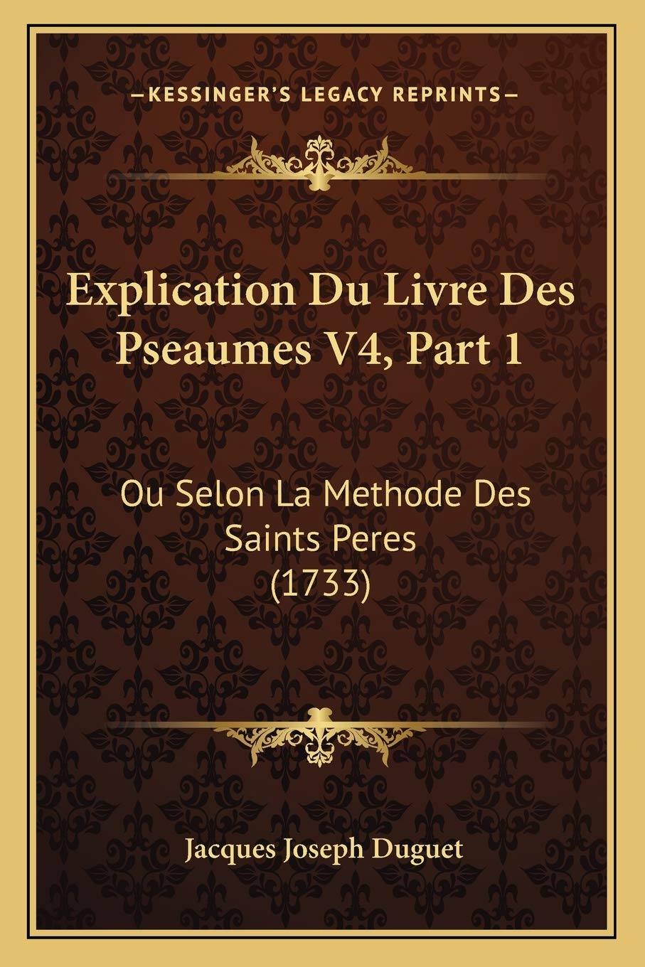 Explication Du Livre Des Pseaumes V4, Part 1: Ou Selon La Methode Des Saints Peres (1733) book