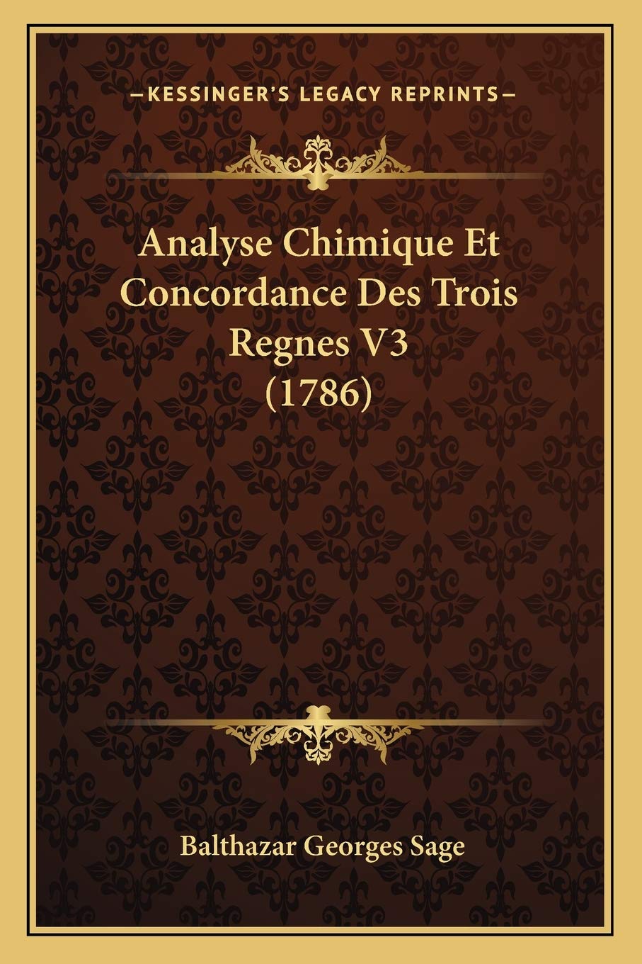 Analyse Chimique Et Concordance Des Trois Regnes V3 (1786) book
