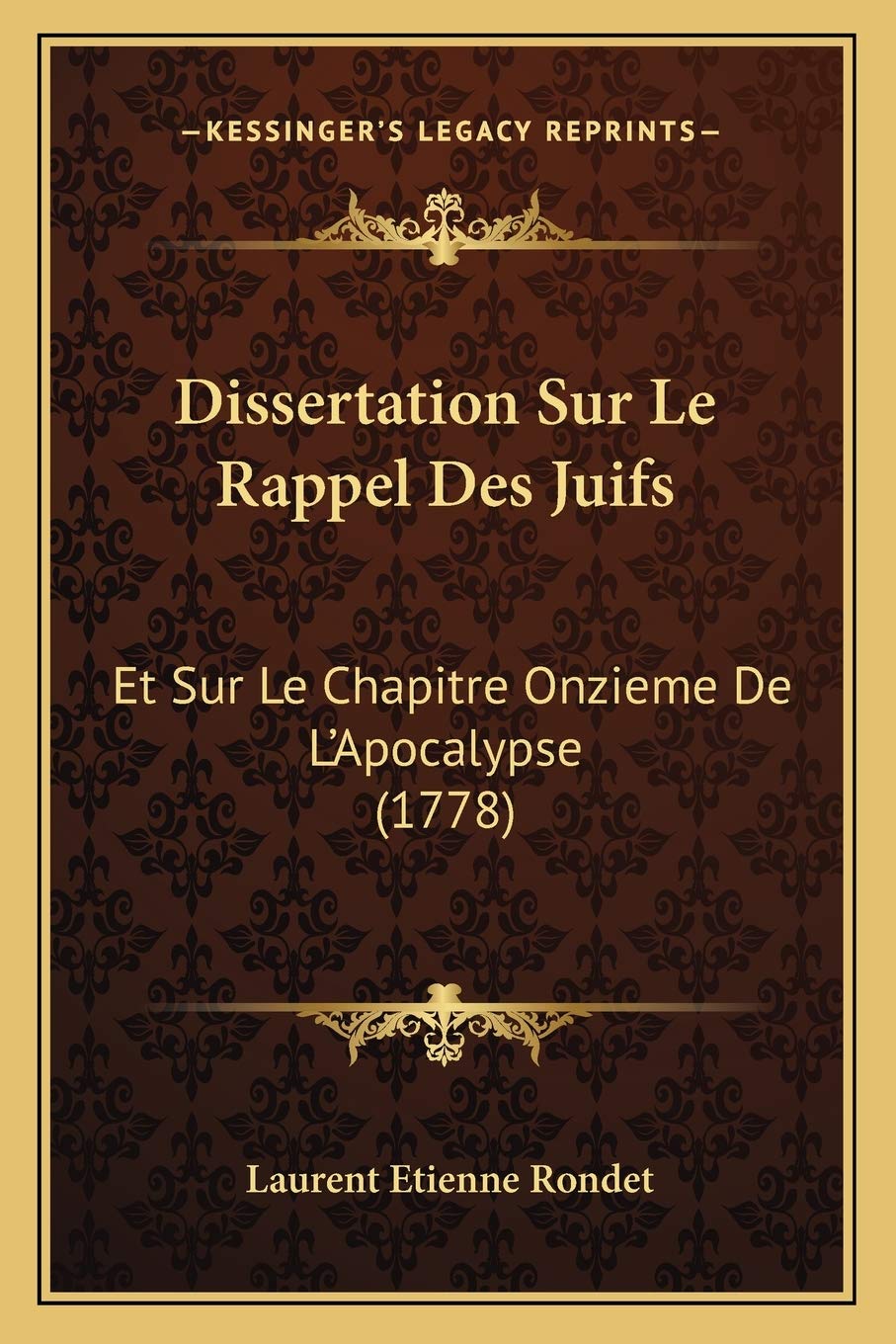 Dissertation Sur Le Rappel Des Juifs: Et Sur Le Chapitre Onzieme De L'Apocalypse (1778) book