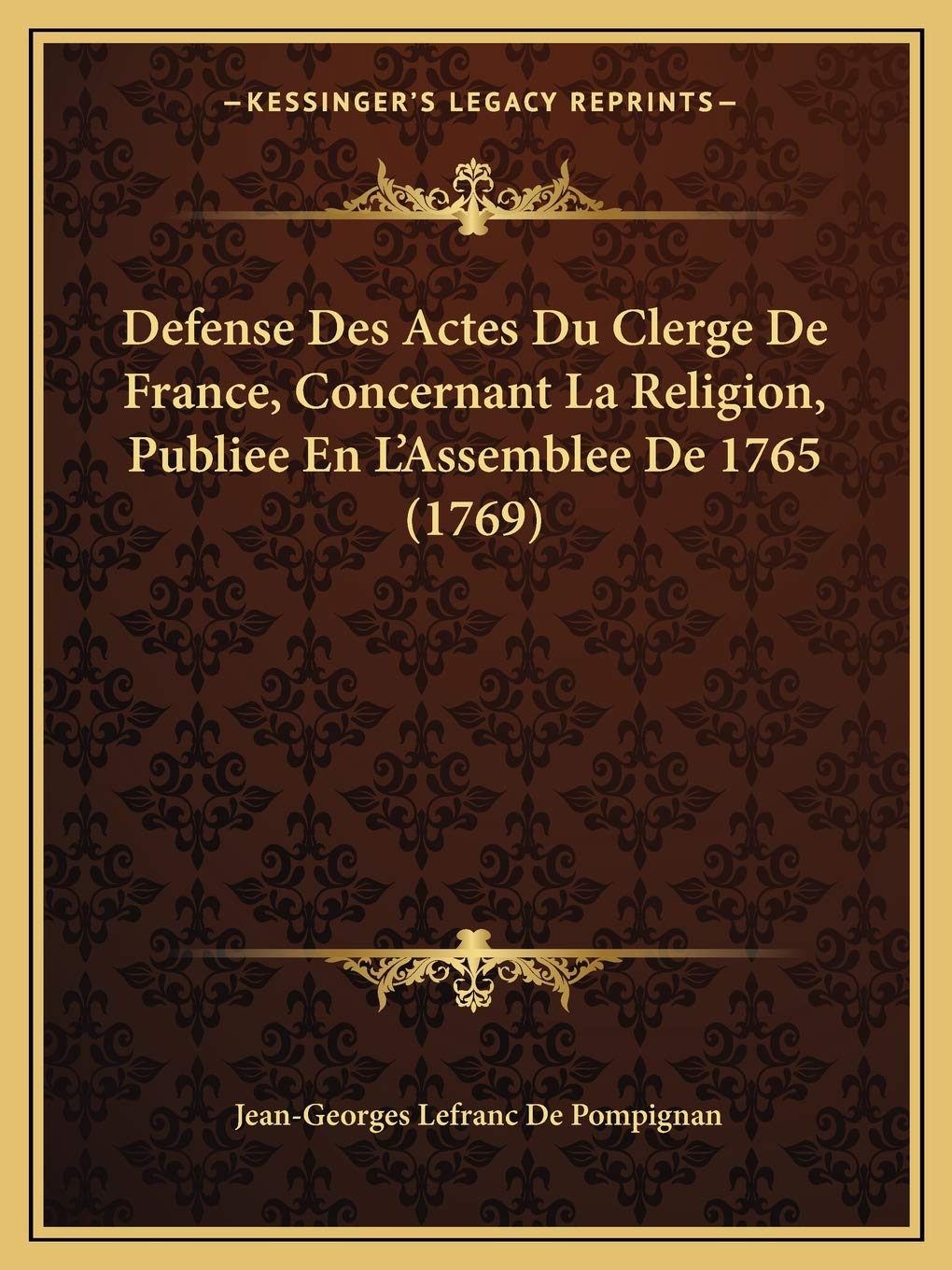 Defense Des Actes Du Clerge De France, Concernant La Religion, Publiee En L'Assemblee De 1765 (1769) book