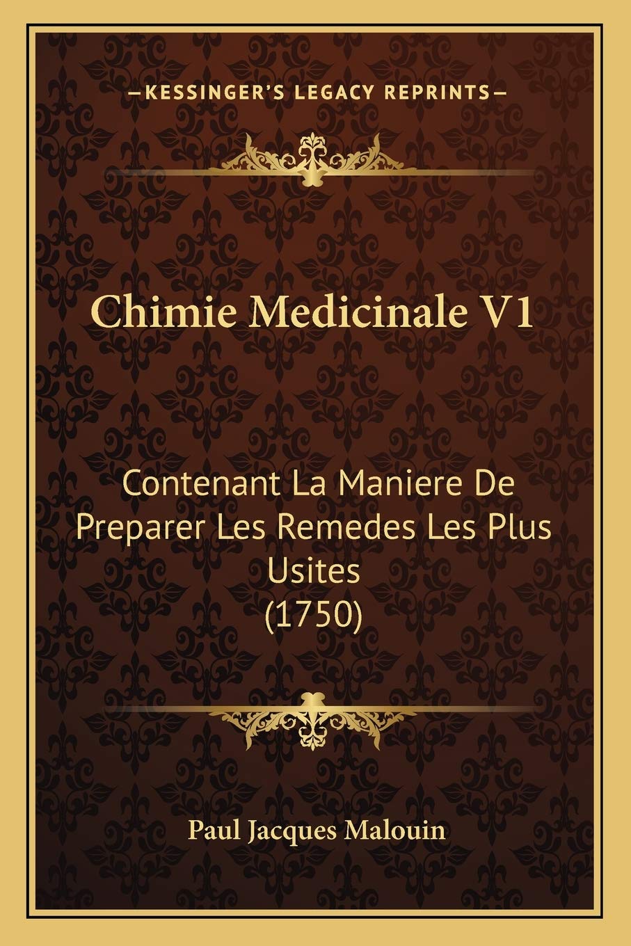 Chimie Medicinale V1: Contenant La Maniere De Preparer Les Remedes Les Plus Usites (1750) book