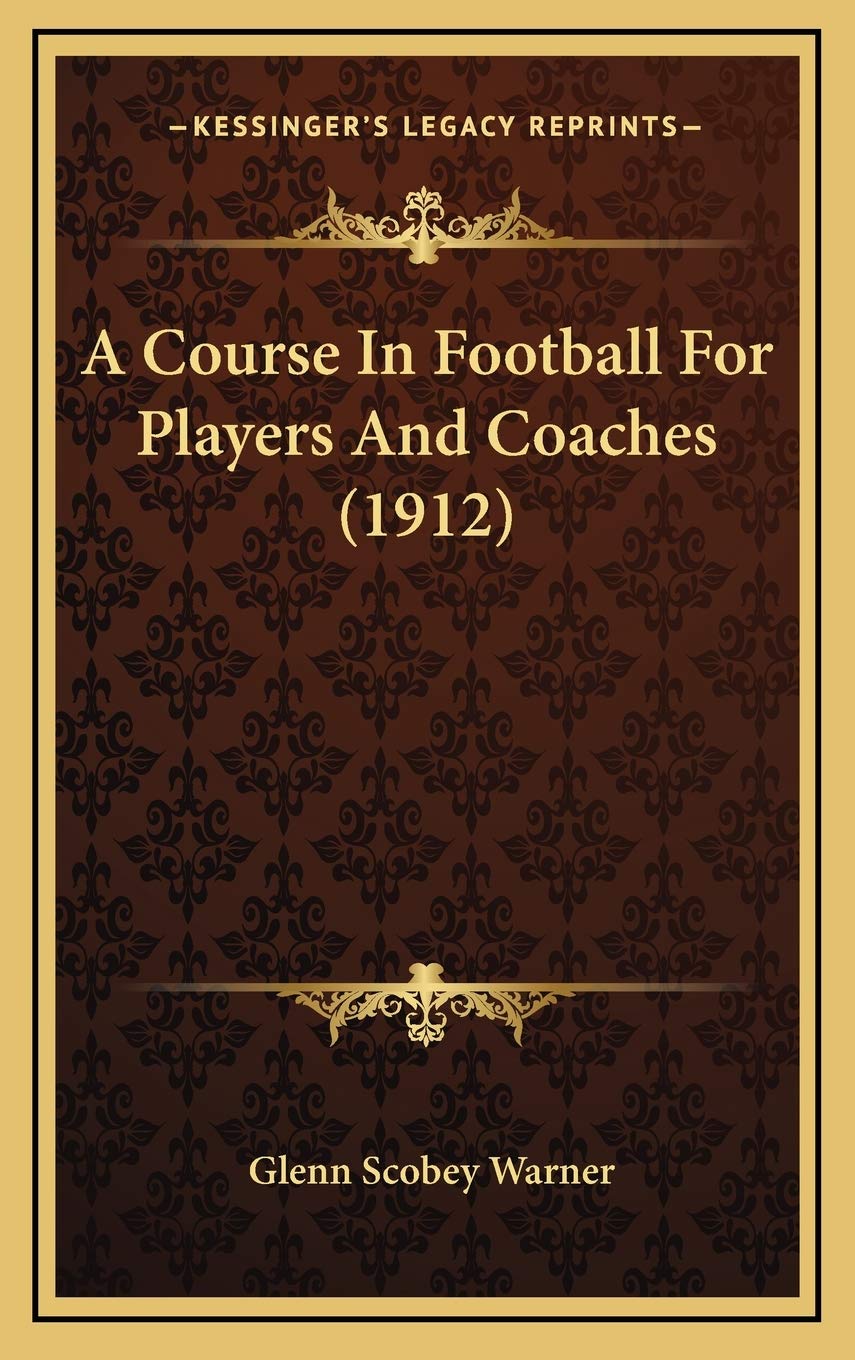 A Course In Football For Players And Coaches (1912) Contemporary literature