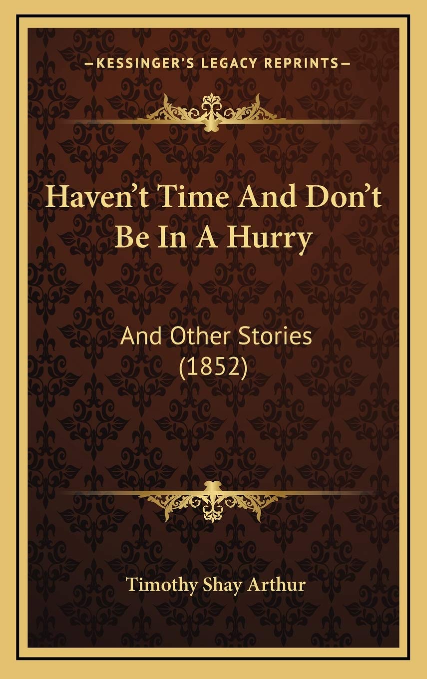 Haven’t Time And Don’t Be In A Hurry: And Other Stories (1852) Memories