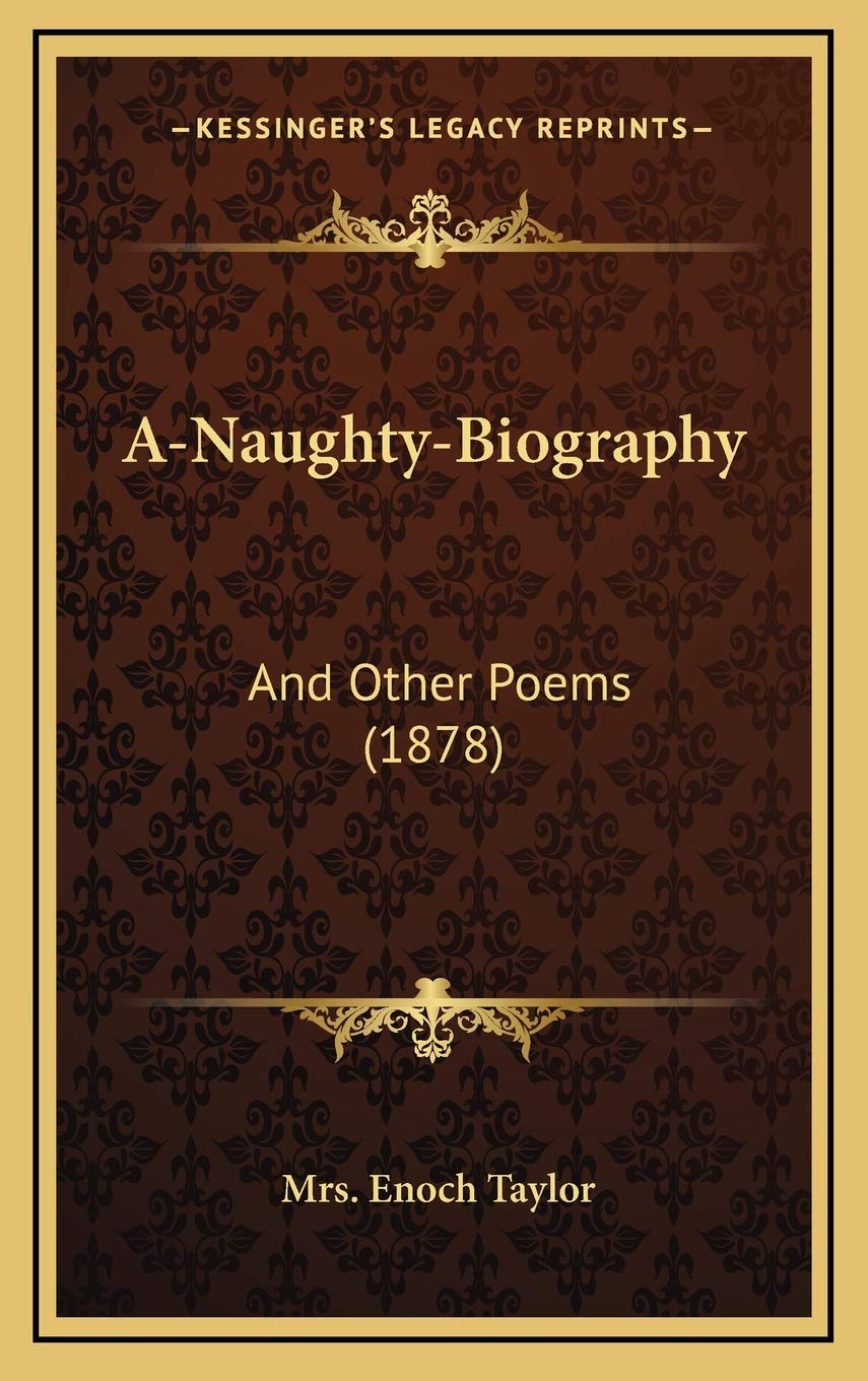 A-Naughty-Biography: And Other Poems (1878) Art & Literature