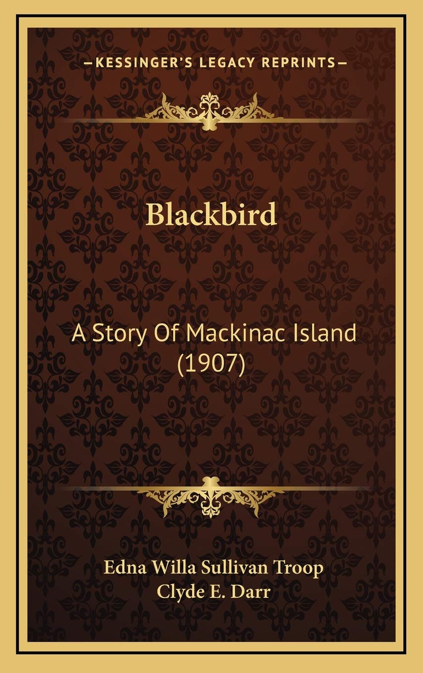 Blackbird: A Story Of Mackinac Island (1907) Memories