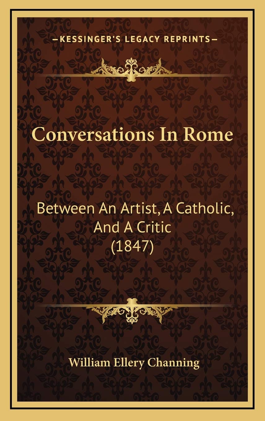 Conversations In Rome: Between An Artist, A Catholic, And A Critic (1847) Philosophy