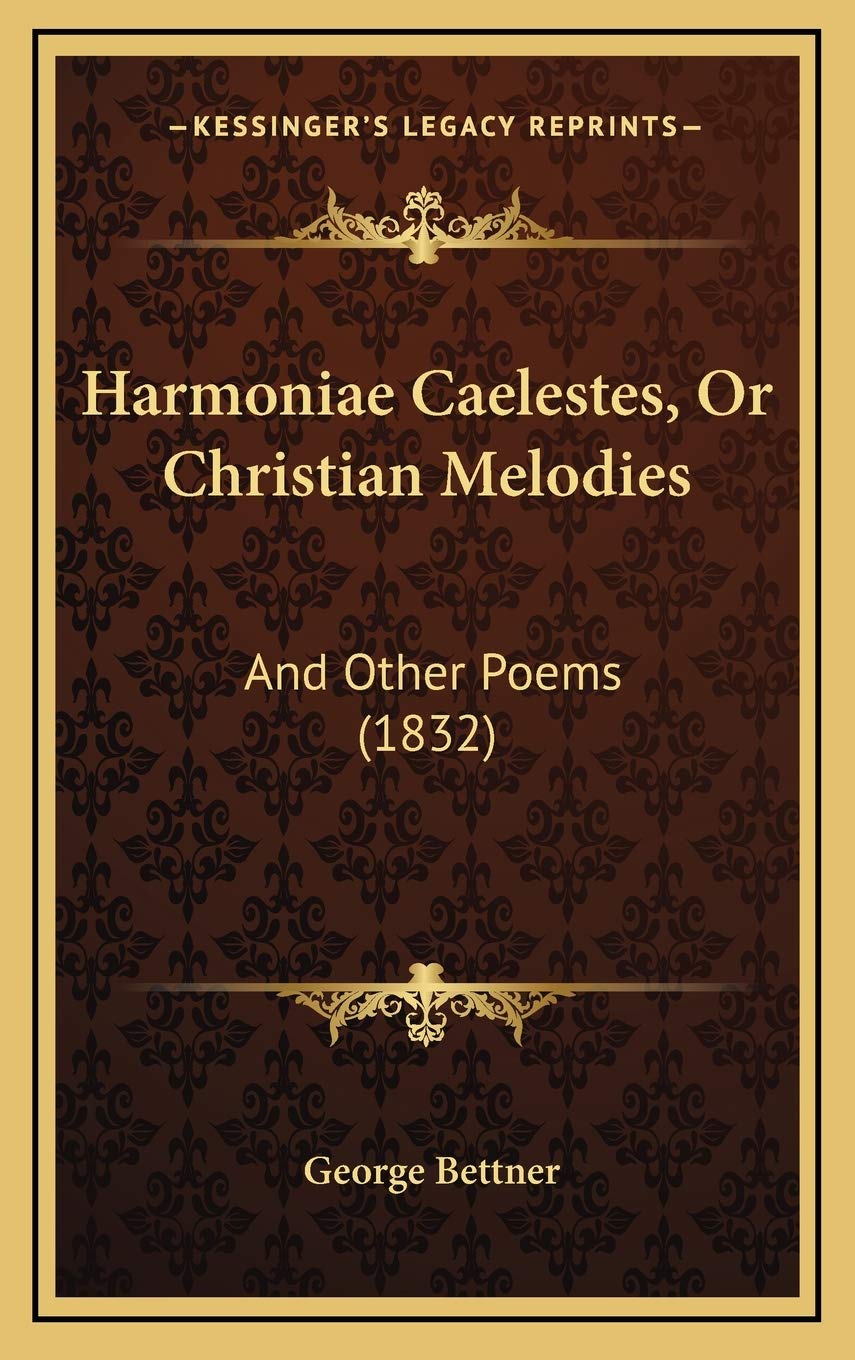 Harmoniae Caelestes, Or Christian Melodies: And Other Poems (1832) Philosophy