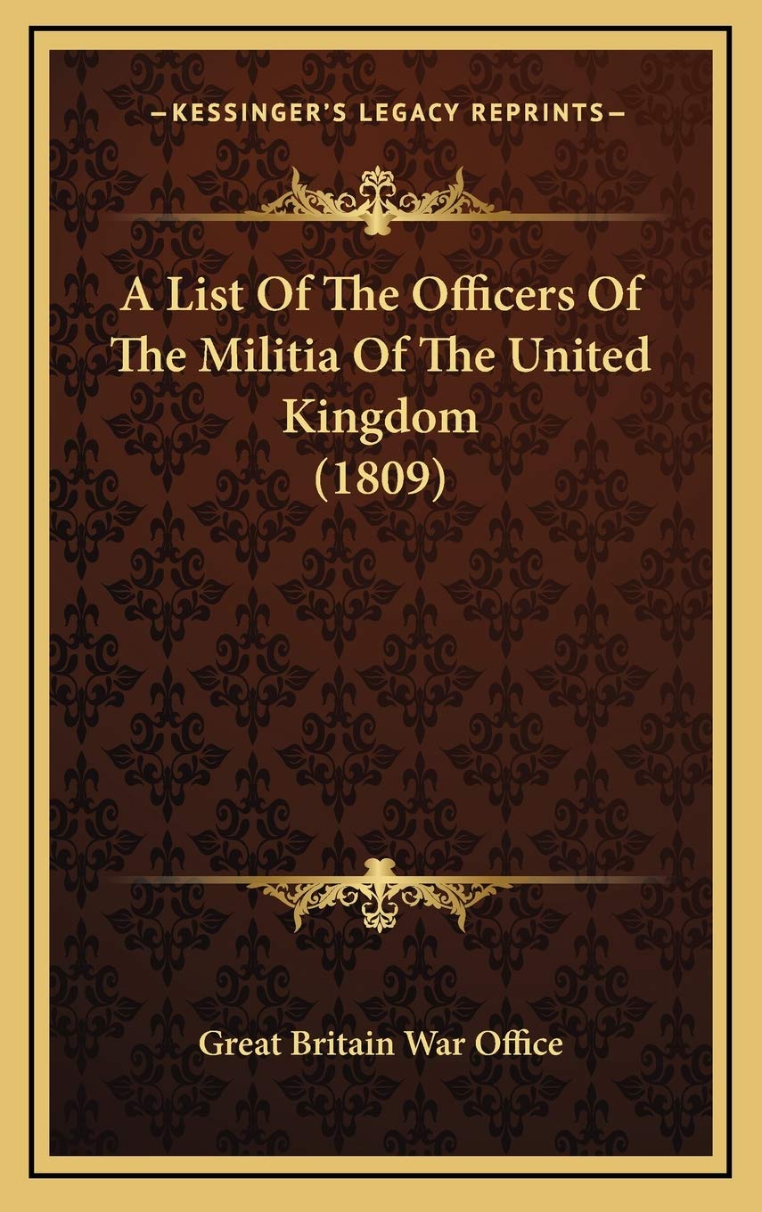 A List Of The Officers Of The Militia Of The United Kingdom (1809) Law