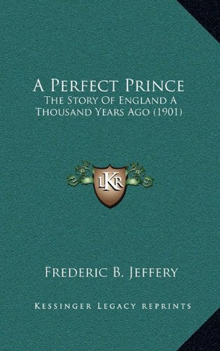 A Perfect Prince: The Story Of England A Thousand Years Ago (1901) Memories