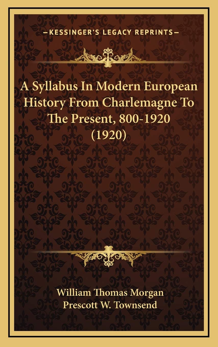 A Syllabus In Modern European History From Charlemagne To The Present, 800-1920 (1920) Politics & History