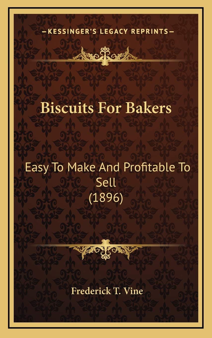 Biscuits For Bakers: Easy To Make And Profitable To Sell (1896) Business, Finance & Career