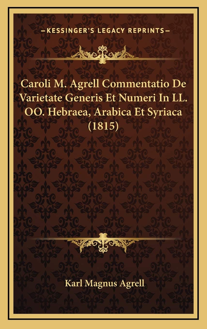 Caroli M. Agrell Commentatio De Varietate Generis Et Numeri In LL. OO. Hebraea, Arabica Et Syriaca (1815) Contemporary literature
