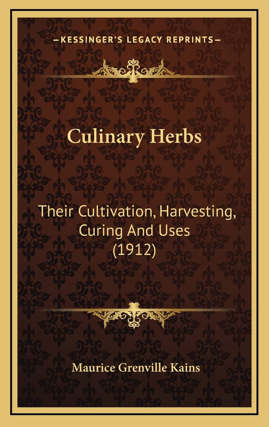 Culinary Herbs: Their Cultivation, Harvesting, Curing And Uses (1912) Contemporary literature