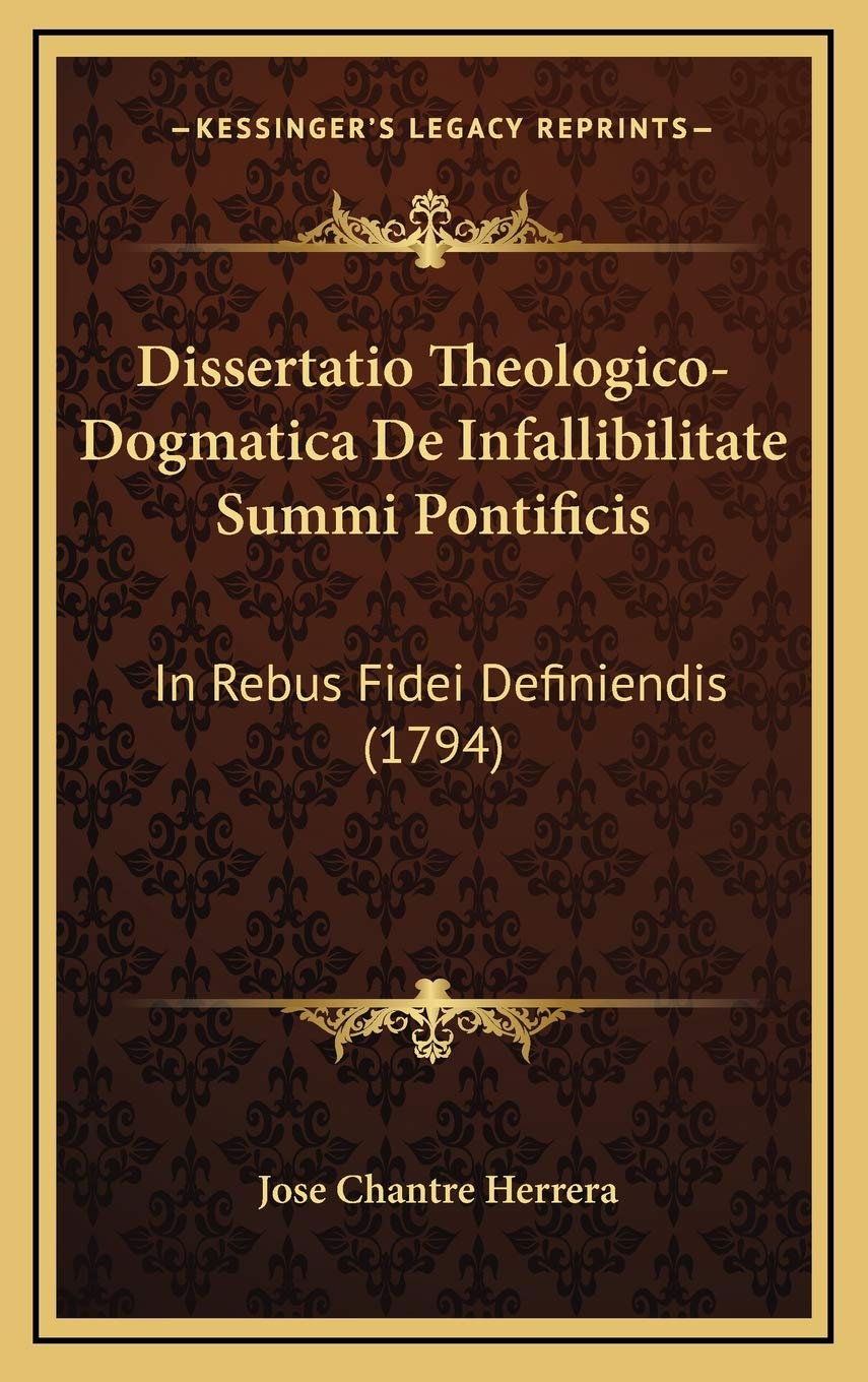 Dissertatio Theologico-Dogmatica De Infallibilitate Summi Pontificis: In Rebus Fidei Definiendis (1794) Contemporary literature