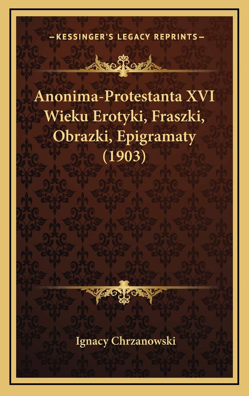 Anonima-Protestanta XVI Wieku Erotyki, Fraszki, Obrazki, Epigramaty (1903) Contemporary literature